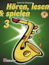 Hören, Lesen & Spielen 3 - Altsaxophon in Es...